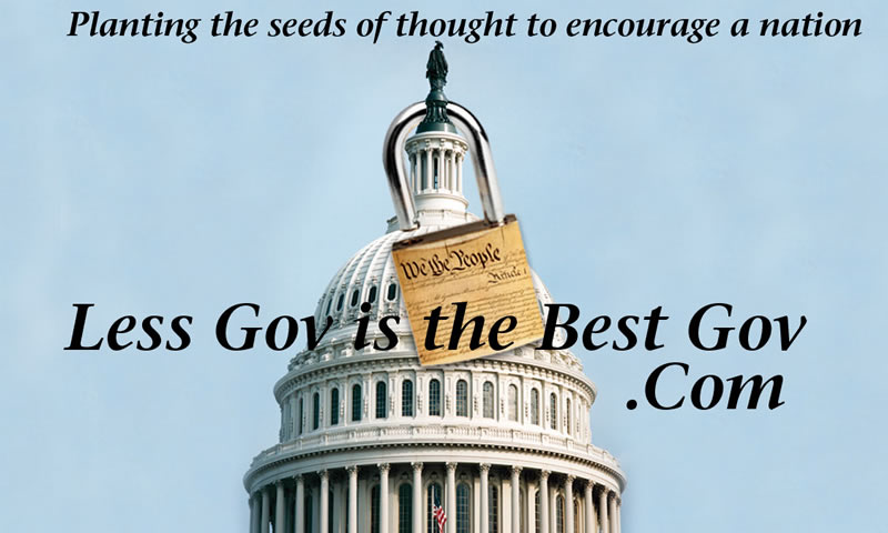 Advocating for Limited  Government - Less Gov Is The Best Gov.com