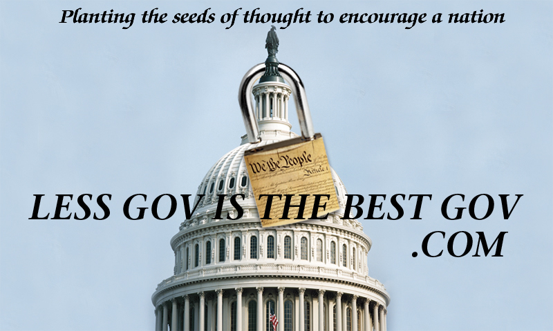 Advocating for Limited  Government - Less Gov Is The Best Gov.com
